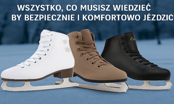 ❄️ Sezon zimowy i łyżwy — wszystko, co musisz wiedzieć, by bezpiecznie i komfortowo jeździć